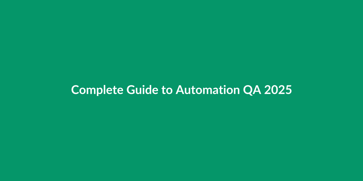 Complete Guide to Automation QA 2025 - Comprehensive industry guide covering trends, tools, and best practices for software testing automation